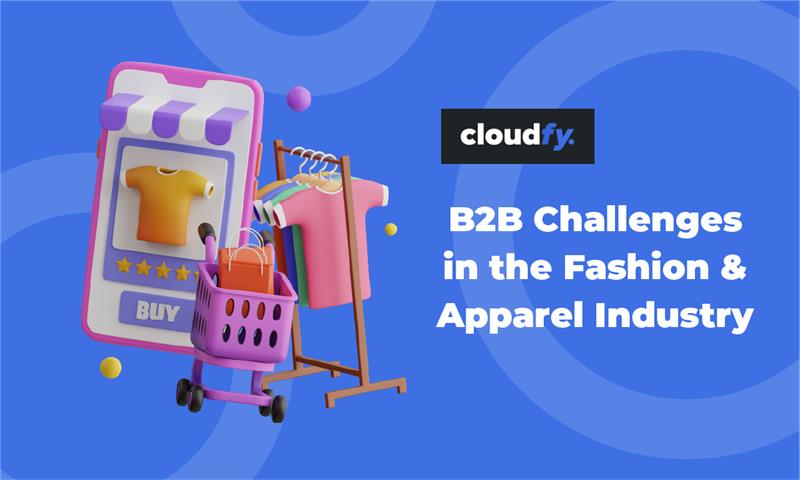 B2B Challenges in the Fashion & Apparel Industry